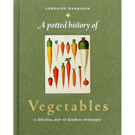 a potted history of vegetables a kitchen cornucopia PDF
